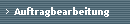 Auftragbearbeitung